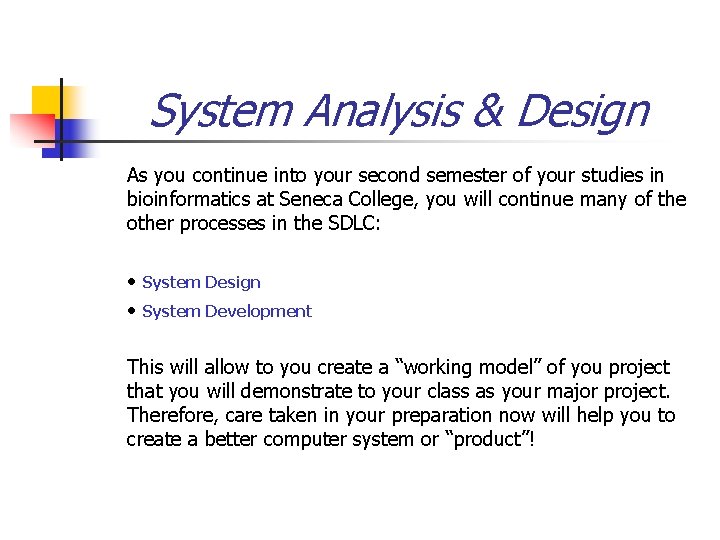System Analysis & Design As you continue into your second semester of your studies