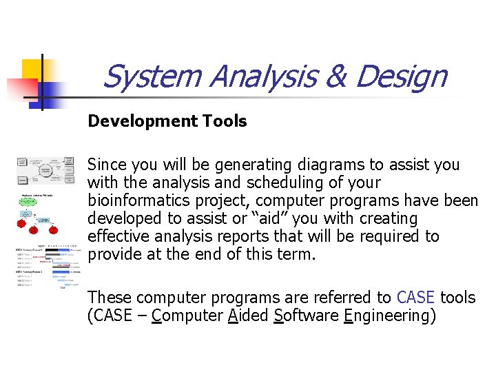 System Analysis & Design Development Tools Since you will be generating diagrams to assist