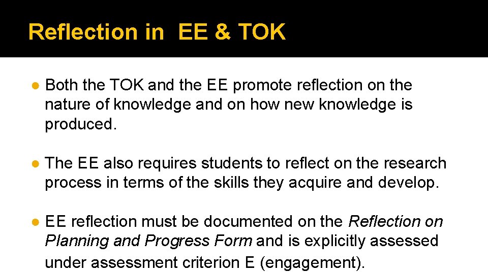 Reflection in EE & TOK ● Both the TOK and the EE promote reflection