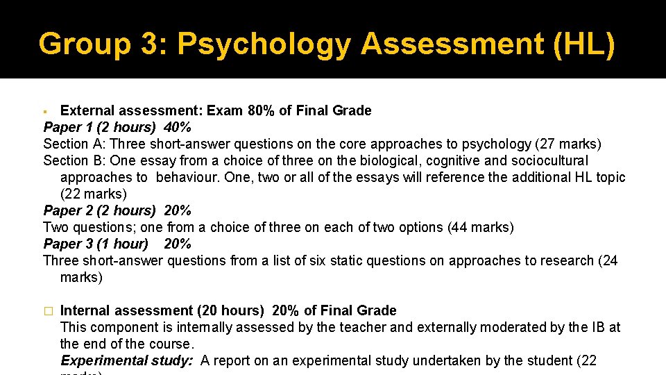 Group 3: Psychology Assessment (HL) External assessment: Exam 80% of Final Grade Paper 1