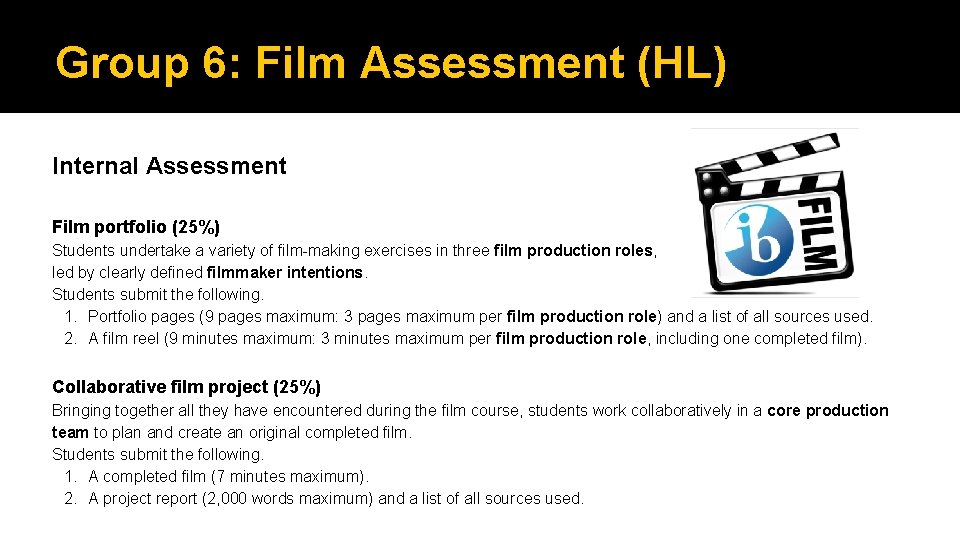 Group 6: Film Assessment (HL) Internal Assessment Film portfolio (25%) Students undertake a variety
