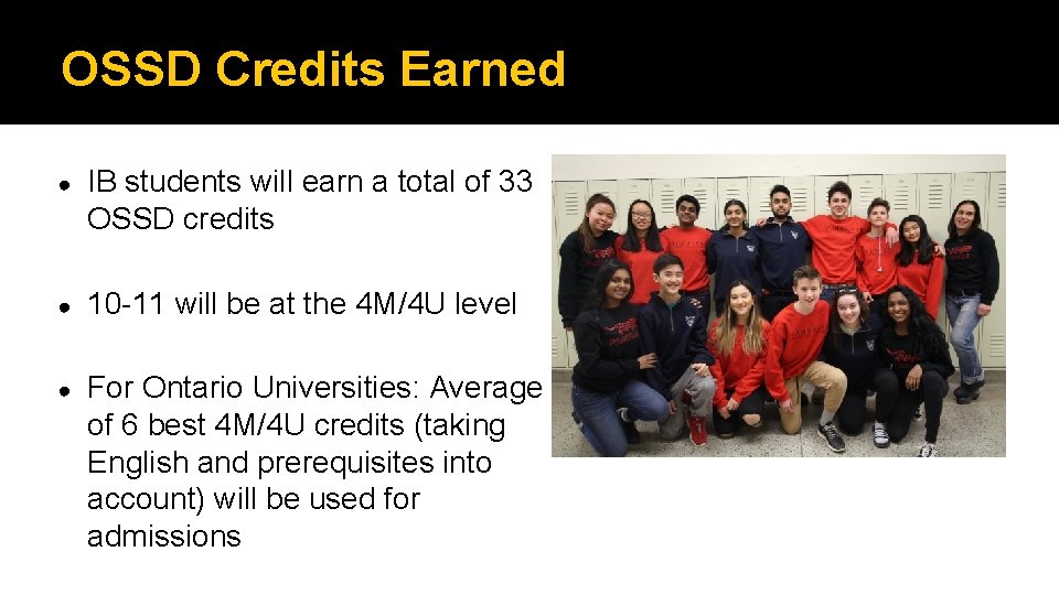OSSD Credits Earned ● IB students will earn a total of 33 OSSD credits