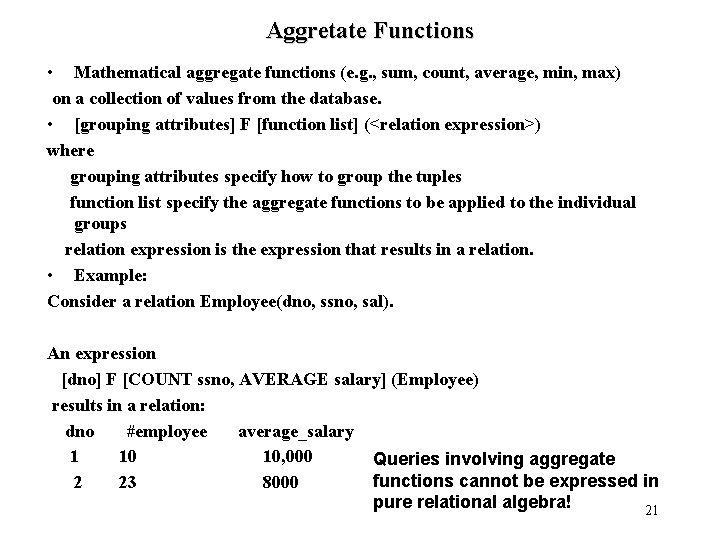 Aggretate Functions • Mathematical aggregate functions (e. g. , sum, count, average, min, max)