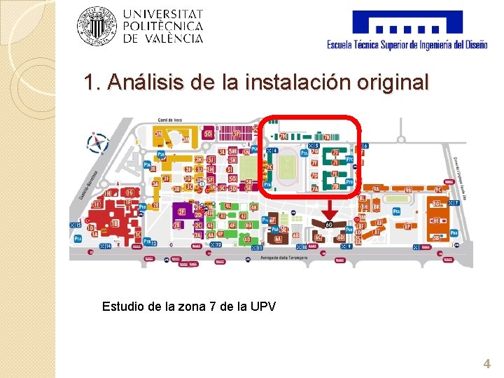 1. Análisis de la instalación original Estudio de la zona 7 de la UPV