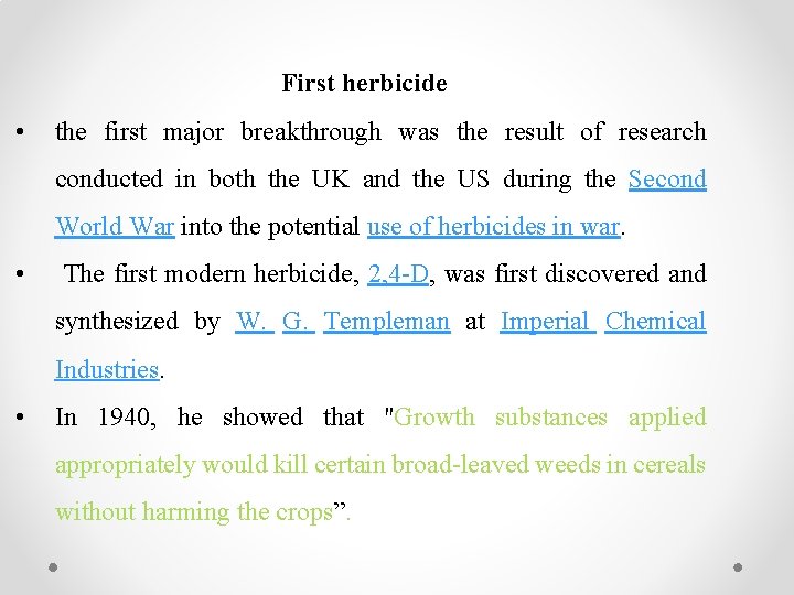 First herbicide • the first major breakthrough was the result of research conducted in