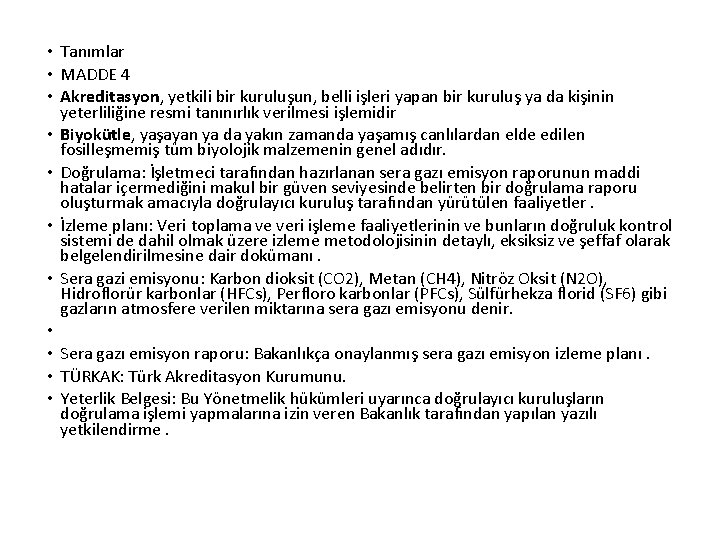  • Tanımlar • MADDE 4 • Akreditasyon, yetkili bir kuruluşun, belli işleri yapan