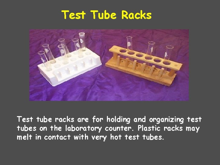 Test Tube Racks Test tube racks are for holding and organizing test tubes on