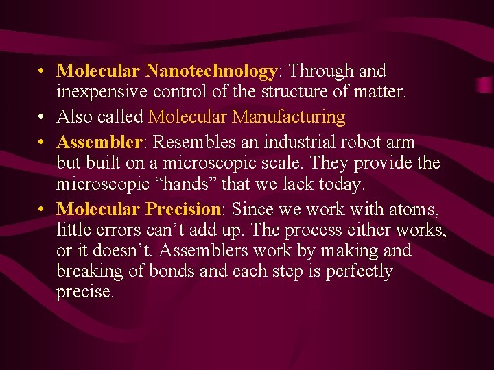  • Molecular Nanotechnology: Through and inexpensive control of the structure of matter. •