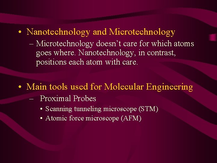  • Nanotechnology and Microtechnology – Microtechnology doesn’t care for which atoms goes where.