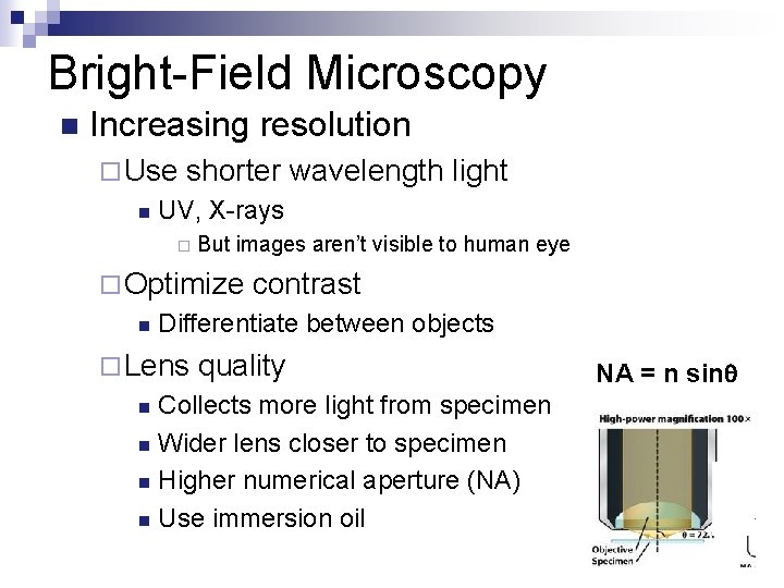 Bright-Field Microscopy n Increasing resolution ¨ Use n shorter wavelength light UV, X-rays ¨