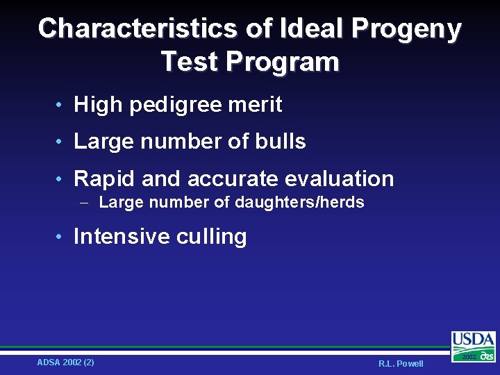 Characteristics of Ideal Progeny Test Program • High pedigree merit • Large number of
