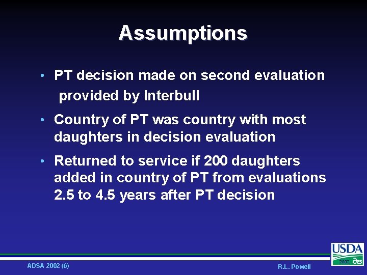 Assumptions • PT decision made on second evaluation provided by Interbull • Country of