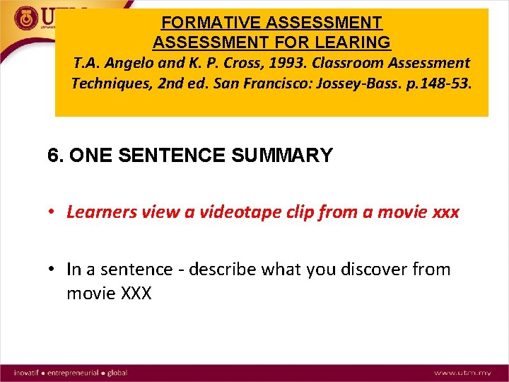 FORMATIVE ASSESSMENT FOR LEARING T. A. Angelo and K. P. Cross, 1993. Classroom Assessment