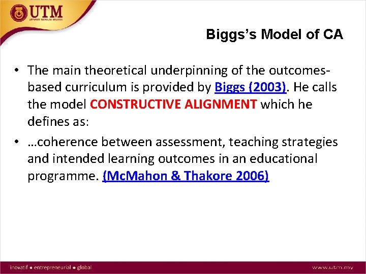 Biggs’s Model of CA • The main theoretical underpinning of the outcomesbased curriculum is