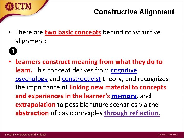 Constructive Alignment • There are two basic concepts behind constructive alignment: ❶ • Learners