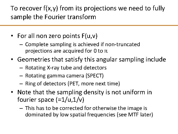 To recover f(x, y) from its projections we need to fully sample the Fourier