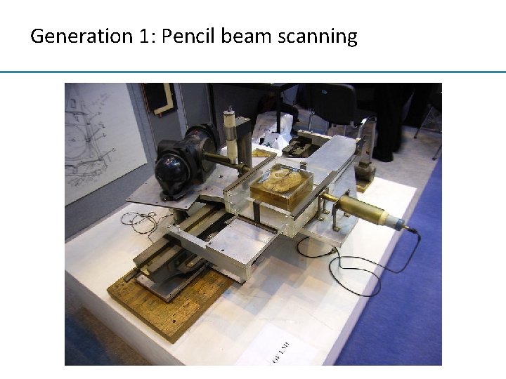 Generation 1: Pencil beam scanning 