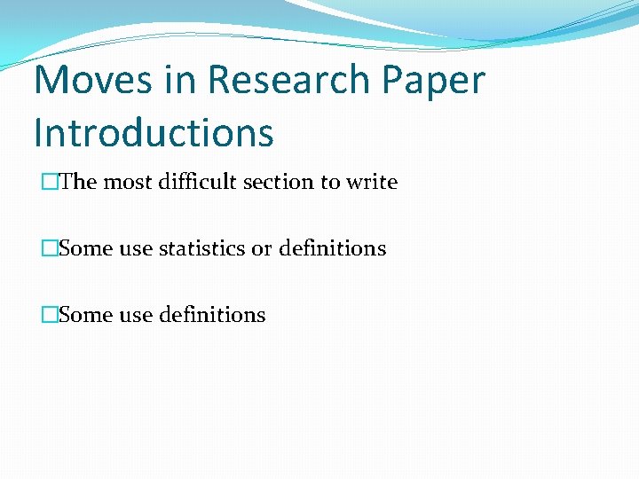 Moves in Research Paper Introductions �The most difficult section to write �Some use statistics