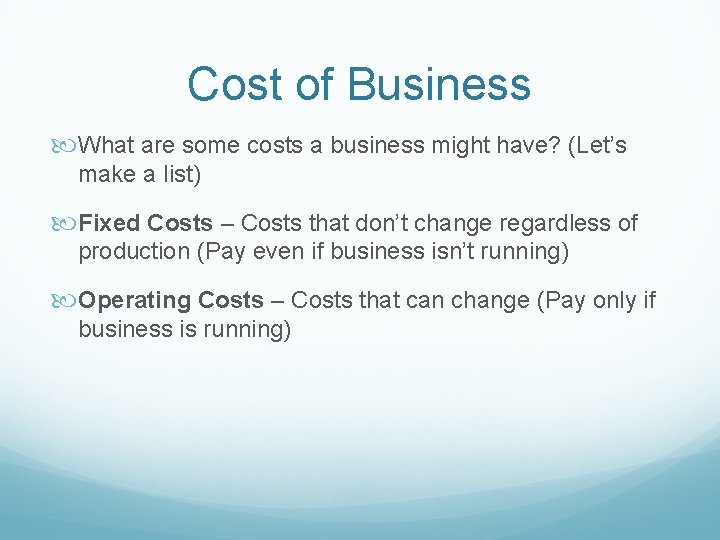 Cost of Business What are some costs a business might have? (Let’s make a