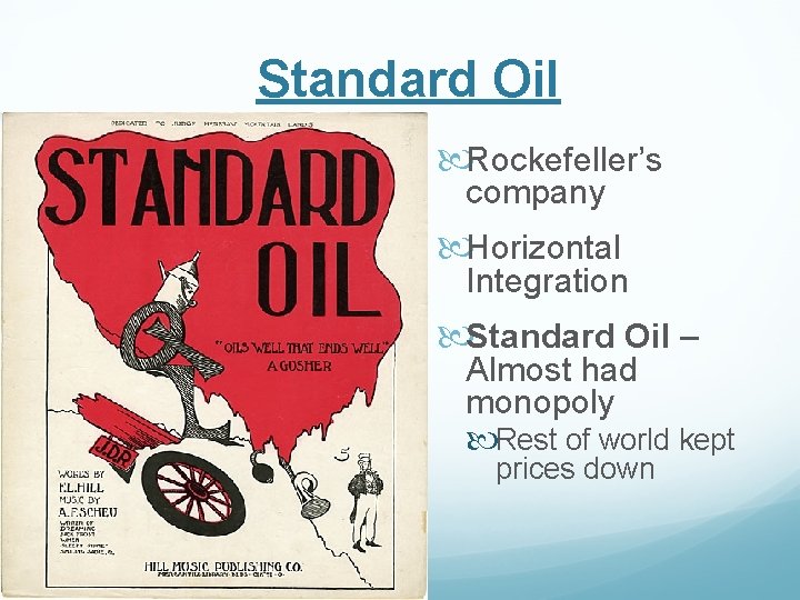 Standard Oil Rockefeller’s company Horizontal Integration Standard Oil – Almost had monopoly Rest of