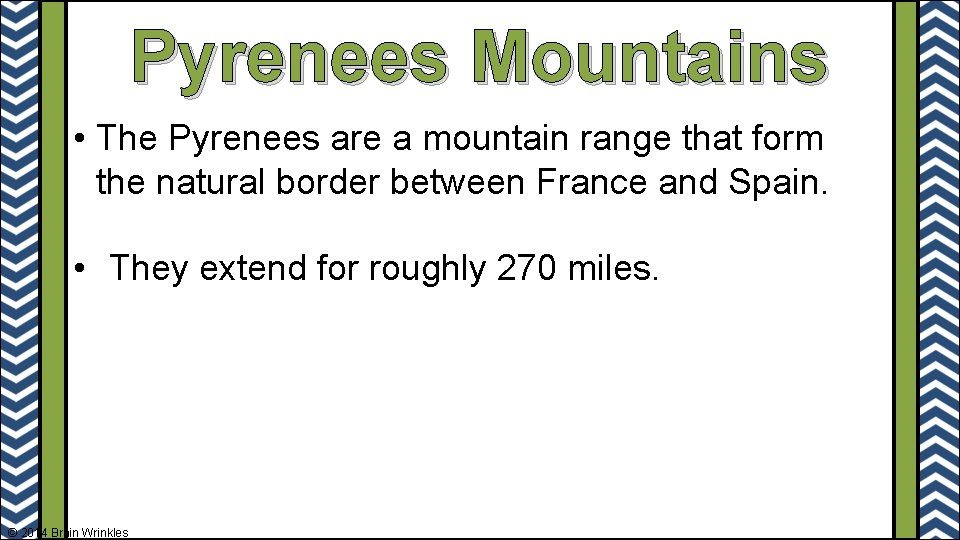 Pyrenees Mountains • The Pyrenees are a mountain range that form the natural border