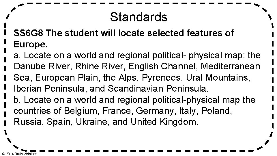Standards SS 6 G 8 The student will locate selected features of Europe. a.