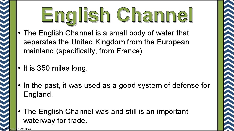 English Channel • The English Channel is a small body of water that separates