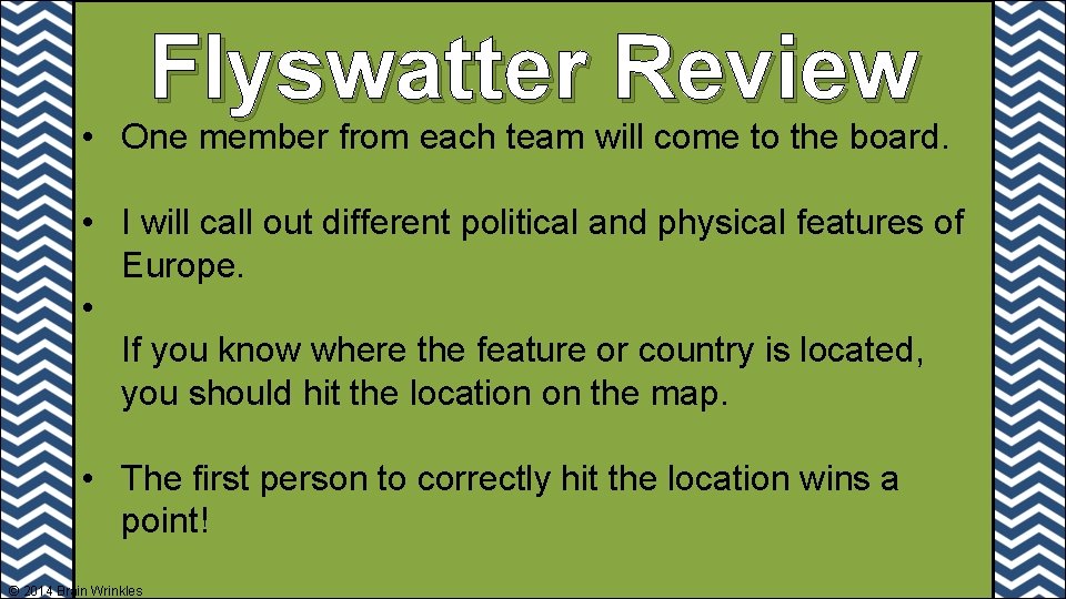 Flyswatter Review • One member from each team will come to the board. •