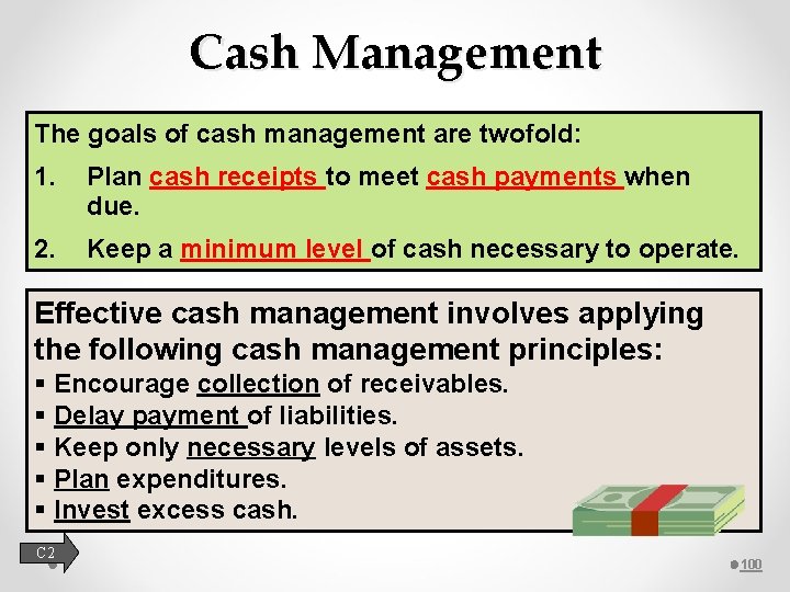 Cash Management The goals of cash management are twofold: 1. Plan cash receipts to