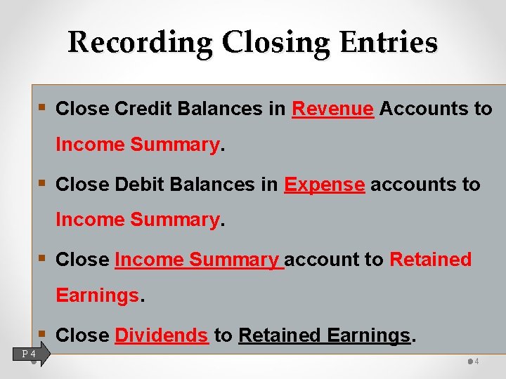 Recording Closing Entries § Close Credit Balances in Revenue Accounts to Income Summary. §