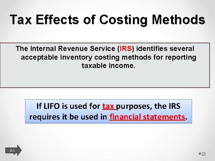 Tax Effects of Costing Methods The Internal Revenue Service (IRS) identifies several acceptable inventory
