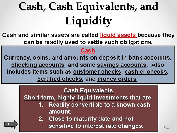 Cash, Cash Equivalents, and Liquidity Cash and similar assets are called liquid assets because