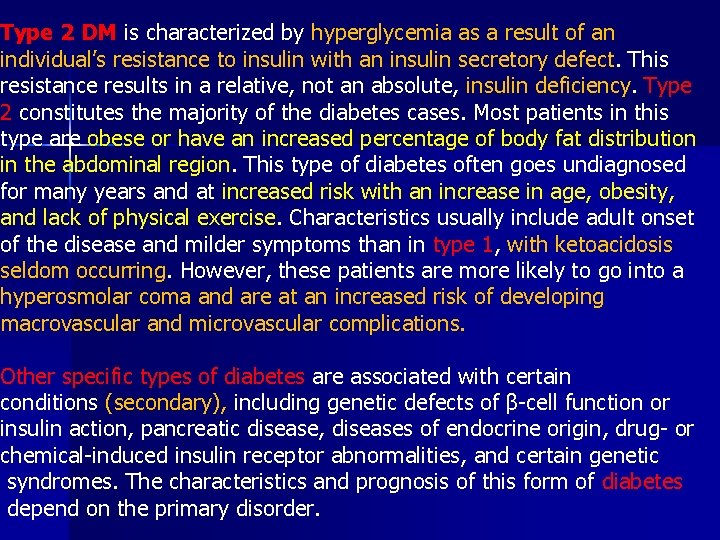 Type 2 DM is characterized by hyperglycemia as a result of an individual’s resistance