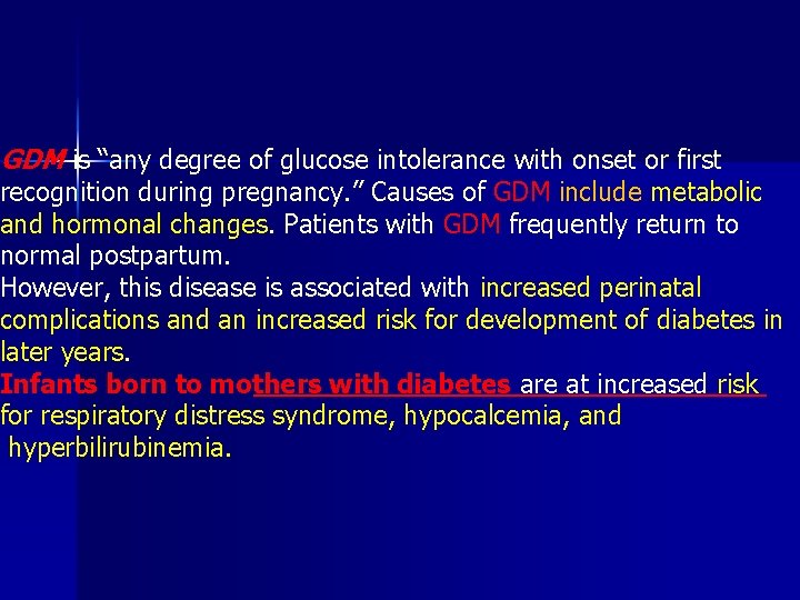 GDM is “any degree of glucose intolerance with onset or first recognition during pregnancy.