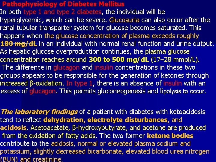 Pathophysiology of Diabetes Mellitus In both type 1 and type 2 diabetes, the individual