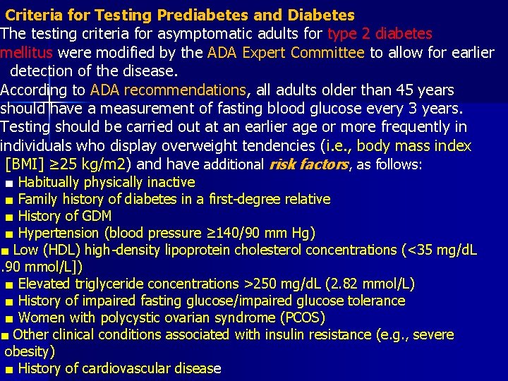 Criteria for Testing Prediabetes and Diabetes The testing criteria for asymptomatic adults for type