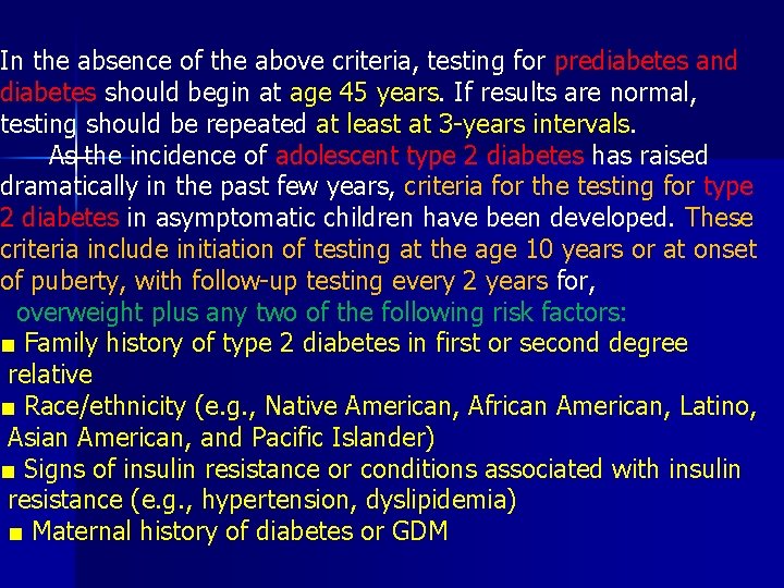 In the absence of the above criteria, testing for prediabetes and diabetes should begin