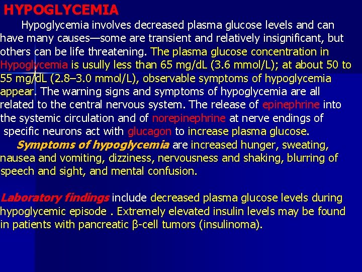 HYPOGLYCEMIA Hypoglycemia involves decreased plasma glucose levels and can have many causes—some are transient