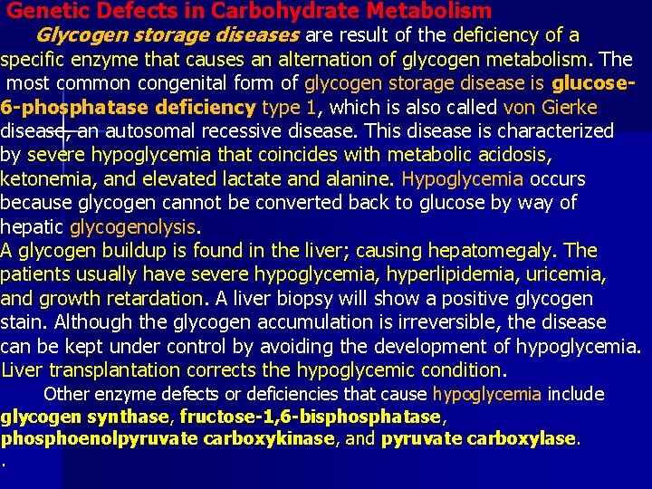 Genetic Defects in Carbohydrate Metabolism Glycogen storage diseases are result of the deficiency of