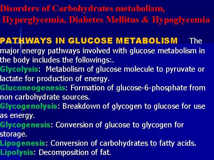 Disorders of Carbohydrates metabolism, Hyperglycemia, Diabetes Mellitus & Hypoglycemia PATHWAYS IN GLUCOSE METABOLISM The