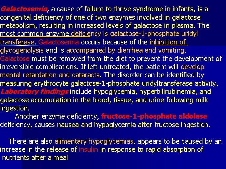 Galactosemia, a cause of failure to thrive syndrome in infants, is a congenital deficiency