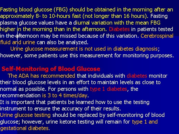 Fasting blood glucose (FBG) should be obtained in the morning after an approximately 8