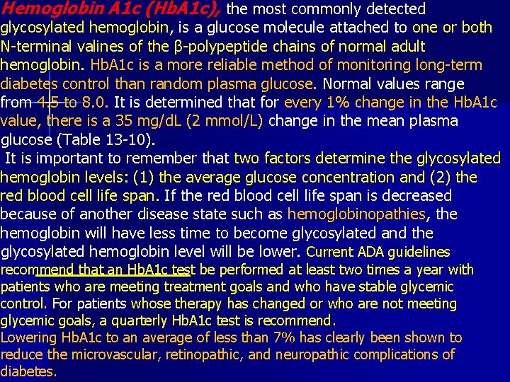 Hemoglobin A 1 c (Hb. A 1 c), the most commonly detected glycosylated hemoglobin,