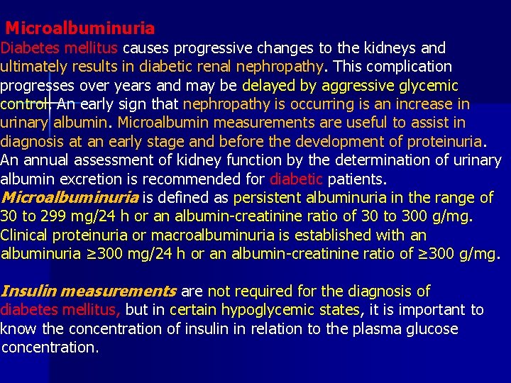 Microalbuminuria Diabetes mellitus causes progressive changes to the kidneys and ultimately results in diabetic