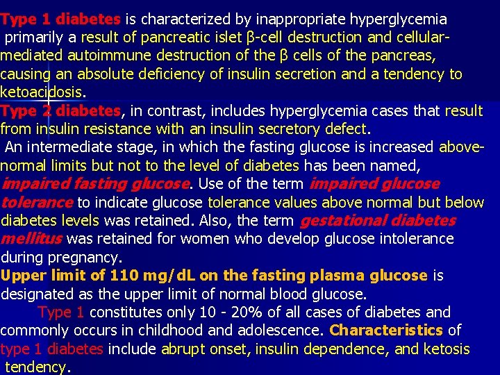 Type 1 diabetes is characterized by inappropriate hyperglycemia primarily a result of pancreatic islet