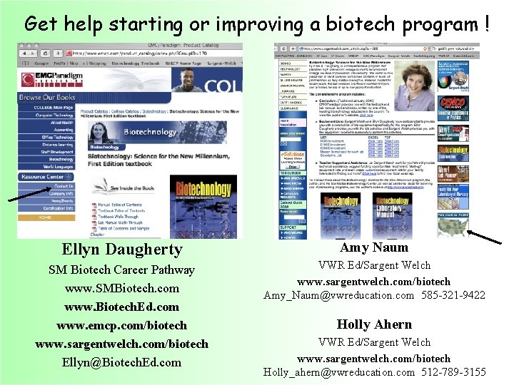 Get help starting or improving a biotech program ! Ellyn Daugherty Amy Naum SM