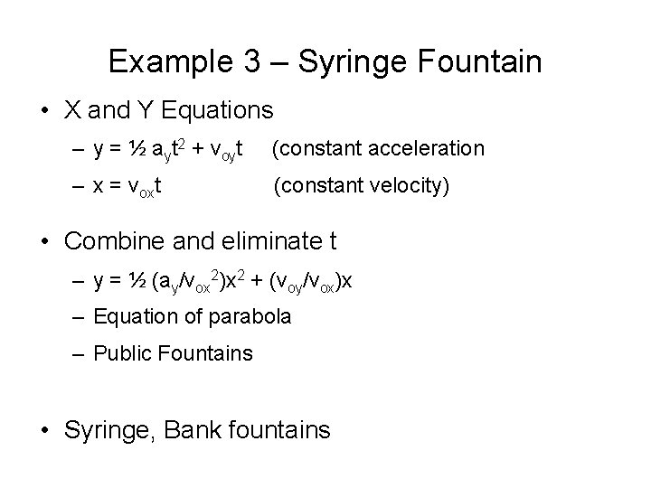 Example 3 – Syringe Fountain • X and Y Equations – y = ½
