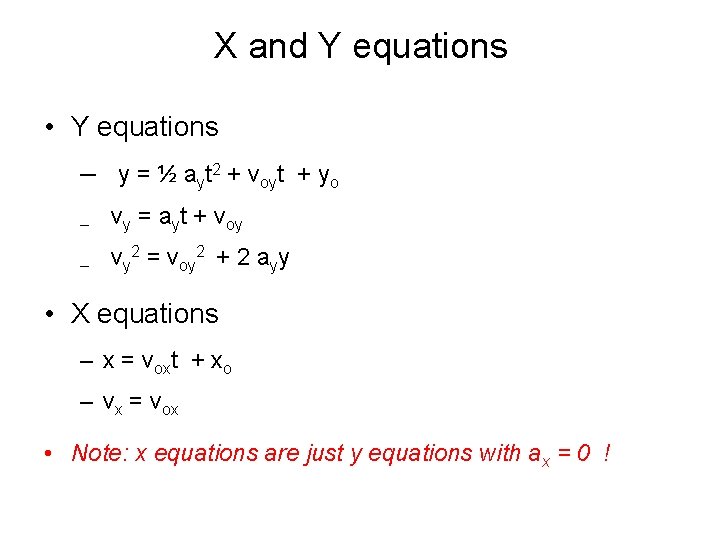 X and Y equations • Y equations – y = ½ ayt 2 +
