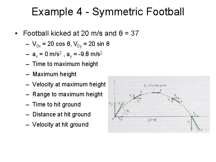 Example 4 - Symmetric Football • Football kicked at 20 m/s and θ =