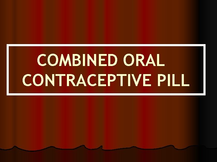 COMBINED ORAL CONTRACEPTIVE PILL 